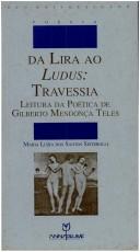 Cover of: Da lira ao ludus: travessia : leitura da poética de Gilberto Mendonça Teles
