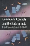 Cover of: Community conflicts and the state in India by edited by Amrita Basu, Atul Kohli.