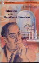 Cover of: Bhabha and his magnificent obsessions