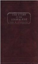 Cover of: The story of the Sinhalese from the most ancient times up to the end of "the Mahavansa" or Great dynasty: Vijaya to Maha Sena, B.C. 543 to A.D.302