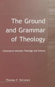 Cover of: The Ground and Grammar of Theology by Thomas Forsyth Torrance, Thomas F. Torrance