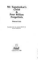 Cover of: Mr. Sapatnekar's child: & Four billion forgetfuls