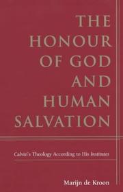 Cover of: The honour of God and human salvation: a contribution of an understanding of Calvin's theology according to his Institutes