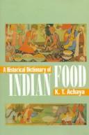 Cover of: A historical dictionary of Indian food