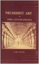 Cover of: Buddhist art in India, Ceylon, and Java by Jean Philippe Vogel