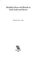 Buddhist ideas and rituals in early India and Korea by Kwangsu Lee