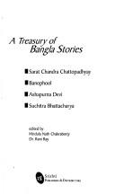 Cover of: A treasury of Bangla stories by Sarat Chandra Chattopadhyay ... [et al.] ; edited by Mridula Nath Chakraborty, Rani Ray.