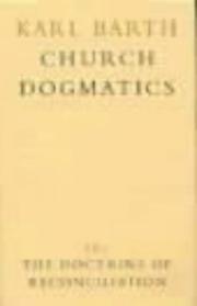Cover of: The Doctrine of Reconciliation (Church Dogmatics, Volume IV, I)