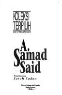 Cover of: Koleksi terpilih sasterawan negara A. Samad Said