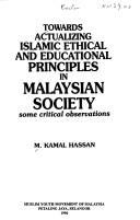 Cover of: Towards actualizing Islamic ethical and educational principles in Malaysian society: some critical observations