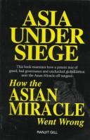 Cover of: Asia under siege: how the Asian miracle went wrong