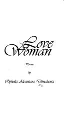 Cover of: Love woman by Ophelia A. Dimalanta