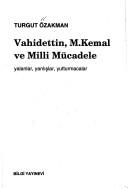 Vahidettin, M. Kemal ve milli mücadele by Turgut Özakman