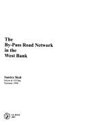 Cover of: The by-pass road network in the West Bank