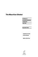 Cover of: The Mauritian shekel: the story of the Jewish detainees in Mauritius, 1940-1945