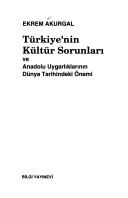 Cover of: Türkiye'nin kültür sorunları ve Anadolu uygarlıklarının dünya tarihindeki önemi by Akurgal, Ekrem.