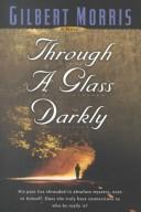 Cover of: Through a Glass Darkly: A Novel