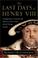 Cover of: The last days of Henry VIII