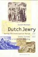 Cover of: The history of Dutch Jewry during the emancipation period, 1787-1815: gothic turrets on a Corinthian building
