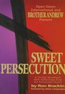 Cover of: Sweet persecution: a 30-day devotional with reflections from the persecuted church