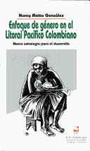 Cover of: Enfoque de género en el litoral pacífico colombiano: nueva estrategia para el desarrollo