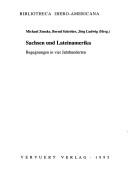 Cover of: Sachsen und Lateinamerika: Begegnungen in vier Jahrhunderten