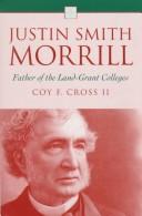 Cover of: Justin Smith Morrill: father of the land-grant colleges