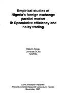 Cover of: Empirical studies of Nigeria's foreign exchange parallel market II: speculative efficiency and noisy trading