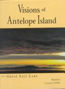 Cover of: Visions of Antelope Island and Great Salt Lake by Marlin Stum