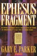 Cover of: The Ephesus fragment by Gary E. Parker