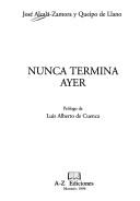 Cover of: Nunca termina ayer by José N. Alcalá-Zamora