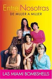 Cover of: Entre Nosotras by Miami Bombshells, Patricia San Pedro, Annie San Roman, Tammi Leader Fuller, Sara Rosenberg, Lydia Sacasa, Mercedes Soler-martinez