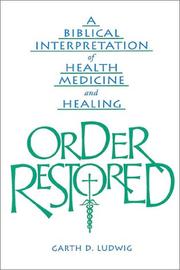 Cover of: Order restored: a biblical interpretation of health, medicine, and healing