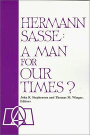Cover of: Hermann Sasse: A Man for Our Times?  by Canada) Lutheran Life Lectures (20th : 1, John R. Stephenson, Thomas M. Winger