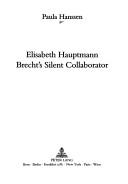 Cover of: Elisabeth Hauptmann: Brecht's silent collaborator