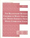 Cover of: The relationship between chlorine in waste streams and dioxin emissions from waste combustor stacks by H. Gregory Rigo