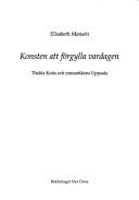 Cover of: Konsten att förgylla vardagen: Thekla Knös och romantikens Uppsala