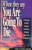 When they say you are going to die by Carl Asbury
