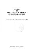 Cover of: Trésors et circulation monétaire en Anatolie antique by textes rassemblés et édités par Michel Amandry et Georges Le Rider.