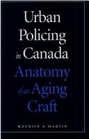 Cover of: Urban policing in Canada: anatomy of an aging craft
