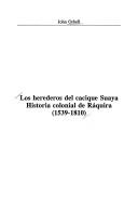 Los herederos del cacique Suaya, historia colonial de Ráquira, 1539-1810 by John Orbell