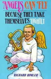 Cover of: Angels can fly because they take themselves lightly: how to keep happy and healthy as a person of God