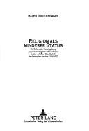 Cover of: Religion als minderer Status by Ralph Tuchtenhagen