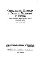 Cover of: Globalización, economía y proyecto neoliberal en México
