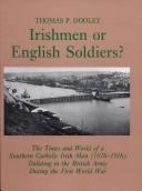 Cover of: Irishmen or English soldiers? by Thomas P. Dooley