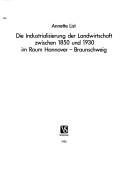 Cover of: Die Industrialisierung der Landwirtschaft zwischen 1850 und 1930 im Raum Hannover-Braunschweig