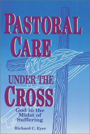 Pastoral care under the cross by Richard C. Eyer
