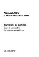Cover of: Journalistes au quotidien: essais de socioanalyse des pratiques journalistiques