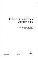 Cover of: El giro de la política agropecuaria by José Antonio Ocampo