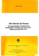 Cover of: Die Schweiz als Partner: zum eigenständigen Aussenhandel der Bundesländer Vorarlberg und Tirol mit der Eidgenossenschaft 1945-1947 : eine wirtschaftshistorische Untersuchung